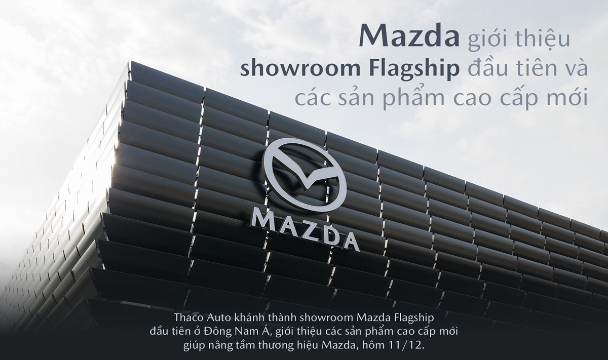 Mazda giới thiệu showroom Flagship đầu tiên và các sản phẩm cao cấp mới